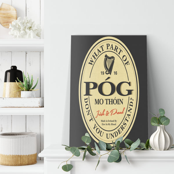 What Part Of "Póg Mo Thóin" Don't You Understand? Canvas Print Wall Art