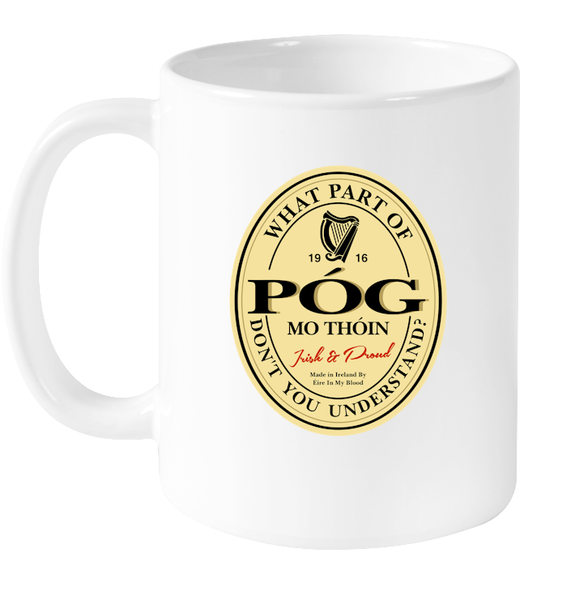 ☘️ What Part Of "Póg Mo Thóin" Don't You Understand? Mug ☘️