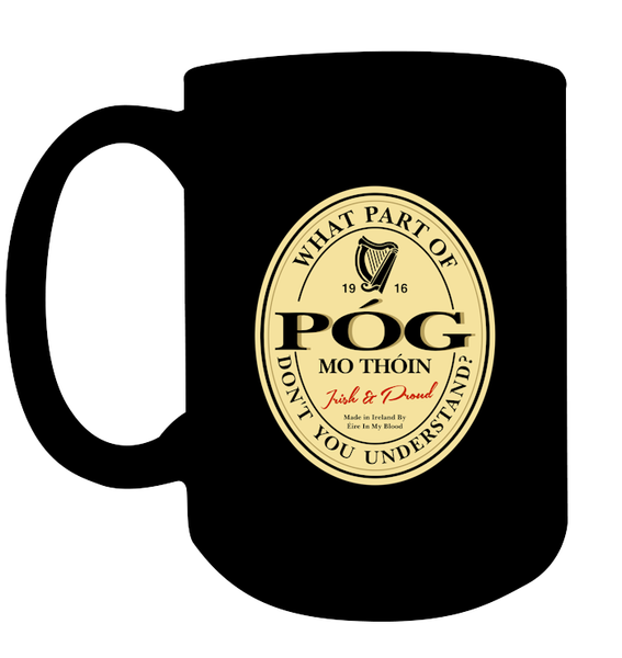 ☘️ What Part Of "Póg Mo Thóin" Don't You Understand? Mug ☘️