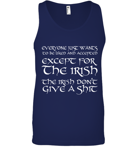 Everyone Just Wants To Be Liked & Accepted....Except For The Irish! Tank