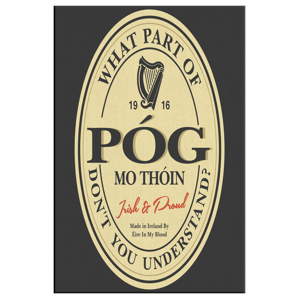 What Part Of "Póg Mo Thóin" Don't You Understand? Canvas Print Wall Art
