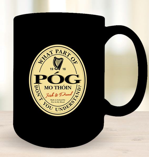 ☘️ What Part Of "Póg Mo Thóin" Don't You Understand? Mug ☘️