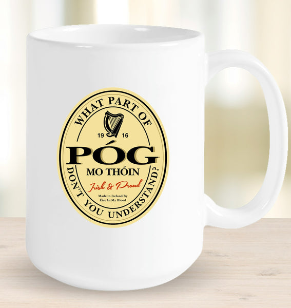 ☘️ What Part Of "Póg Mo Thóin" Don't You Understand? Mug ☘️