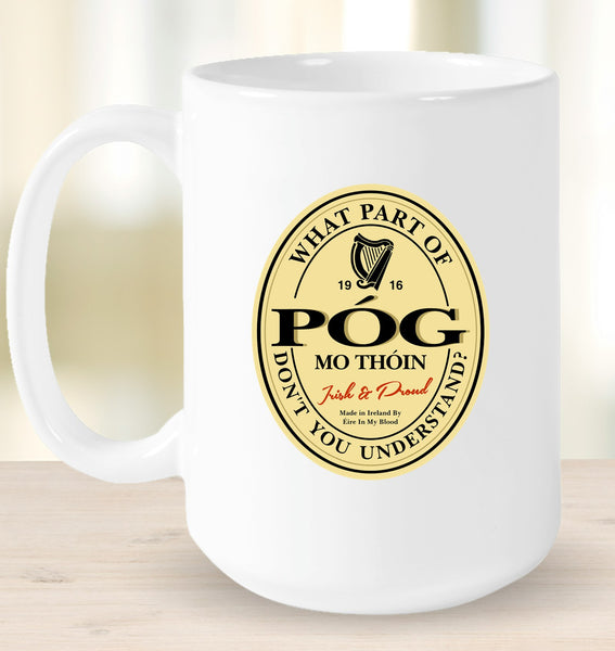 ☘️ What Part Of "Póg Mo Thóin" Don't You Understand? Mug ☘️