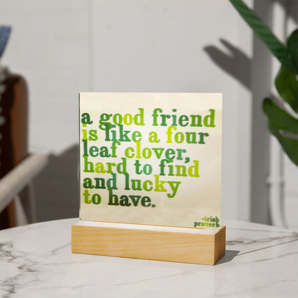 ☘️ A Good Friend Is Like A Four Leaf Clover Square Acrylic Plaque ☘️